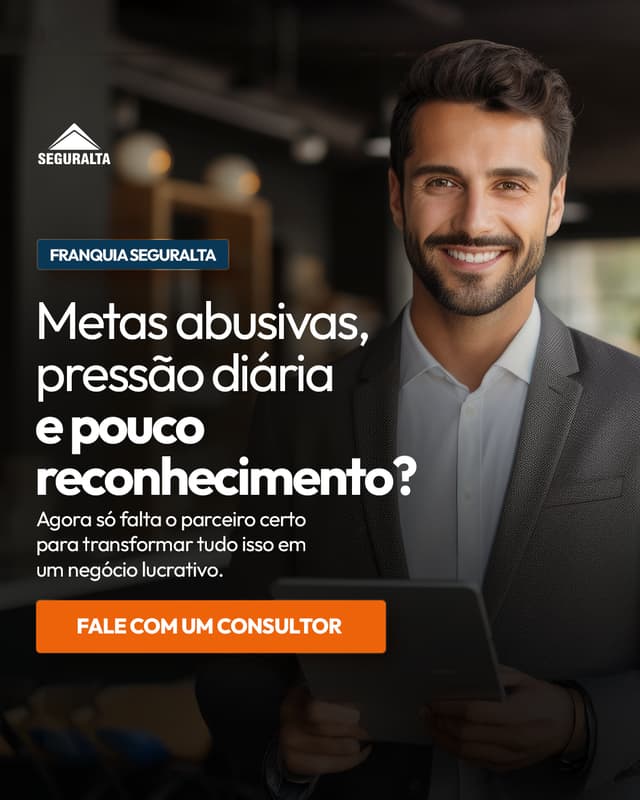 Anúncio da franquia Seguralta com corretor sorrindo e a pergunta Metas abusivas, pressão diária e pouco reconhecimento?